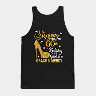 Stepping into my 60th birthday with Gods grace Mercy Tank Top